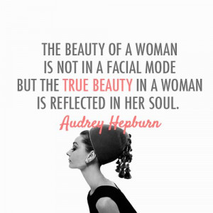Audrey Hepburn Quote (About woman soulmake up insdie beauty facial ...