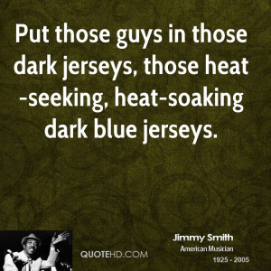 ... dark jerseys, those heat-seeking, heat-soaking dark blue jerseys