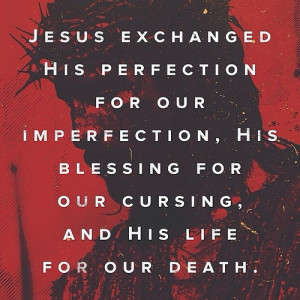 Jesus exchanged his perfection