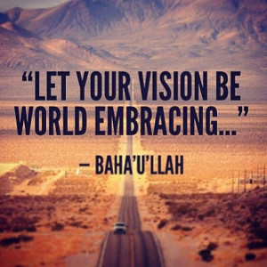 Let your vision be world embracing