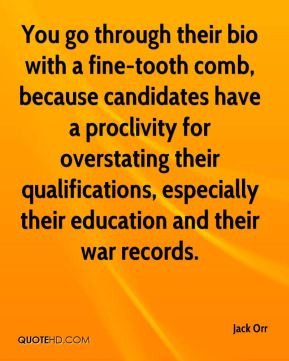 Jack Orr - You go through their bio with a fine-tooth comb, because ...