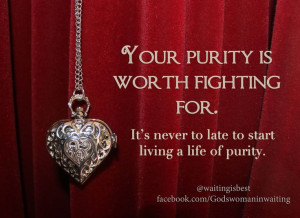 Your purity is worth fighting for!