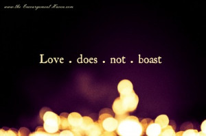 Quotes about Love: Love.does. not. boast