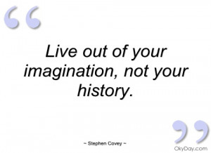 live out of your imagination stephen covey