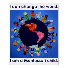 can change the world. I am a Montessori Child, put near peace table ...