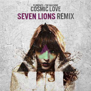 Florence And The Machine - Cosmic Love (Seven Lions Remix) [DL link in ...