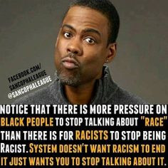 Notice that there is more pressure on black people to stop talking ...