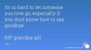 its so hard to let someone you love go, especially if you dont know ...