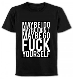 Maybe Go Fuck Yourself