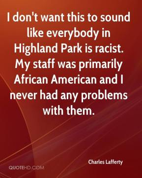 Charles Lafferty - I don't want this to sound like everybody in ...