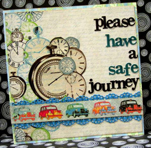 Have A Safe Journey Please Have A Safe Journey