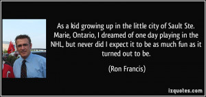 More Ron Francis Quotes