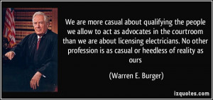 We are more casual about qualifying the people we allow to act as ...