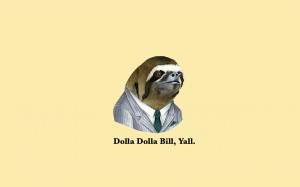 Dolla Dolla Bill Ya Sloth