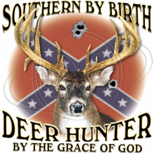 ... Southern Birth Deer Hunter Grace Of God Rebel Hunting Buck Season