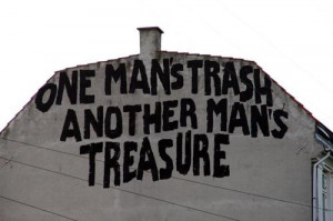 One mans trash, another mans treasure.