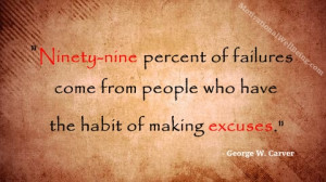 ... of Failures Come From People Who Have The Habit of Making Excuses