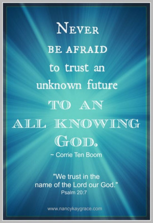 ... be afraid to trust an unknown future to an all-knowing God.” #quote