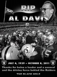 RIP Al Davis Born July 4, 1929 - Died October 8, 2011 More