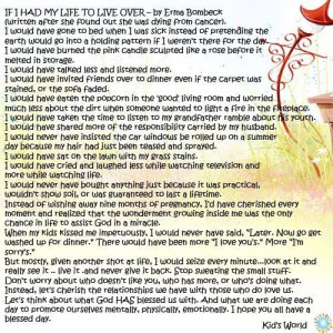 by Erma Bombeck, when she found out she was dying of cancer. We all ...
