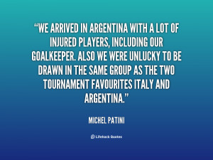 We arrived in Argentina with a lot of injured players, including our ...