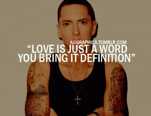 Love is just a word, you bring it definition