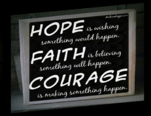 Hope, faith, courage #quote