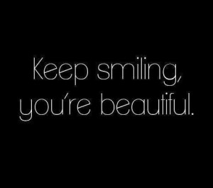 Keep Smiling You'r Beaytiful