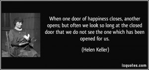When one door of happiness closes, another opens; but often we look so ...