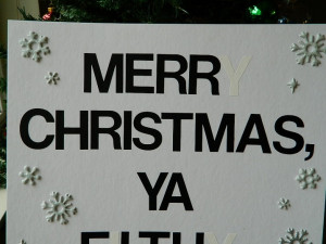 Merry Christmas Ya Filthy Animal Quote Merry christmas ya filthy