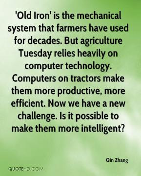 decades. But agriculture Tuesday relies heavily on computer technology ...