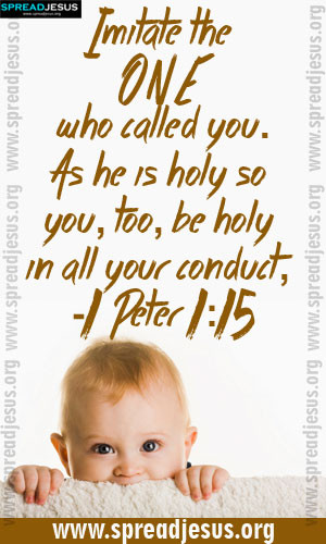 BIBLE QUOTES IMAGES HOLINESS -1 Peter 1:15 Imitate the ONE who called ...