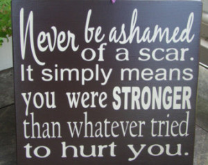 Inspirational Quote-Subway Art- Nev er be ashamed of a scar-wood sign ...