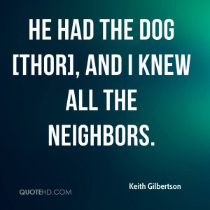 He Had The Dog (Thor), And I Knew All The Neighbors.