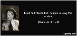 charles marion russell quotes a pioneer destroys things and calls it ...