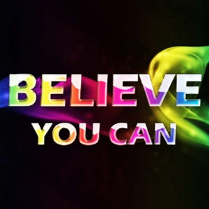 Believe You Can ” ~ Success Quote