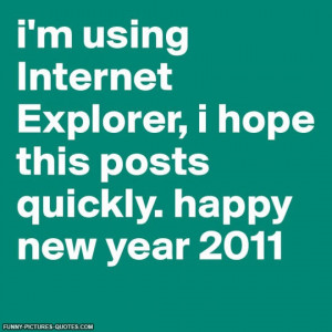 Internet Explorer | Funny Pictures and Quotes