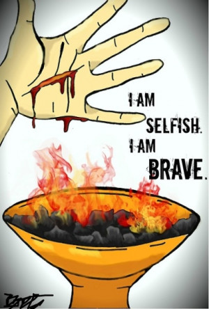 am selfish I am brave
