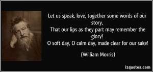 ... lips as they part may remember the glory! O soft day, O calm day, made