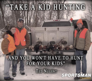 ... , Country Girrrrl, Time Spent, Ted Nugent, Hunt'S Kids, Hunt'S Quotes