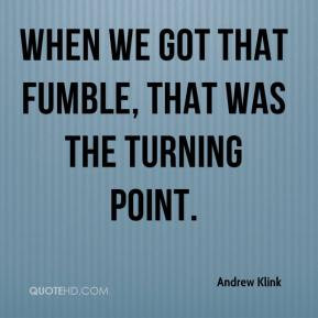 Andrew Klink - When we got that fumble, that was the turning point.
