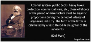Colonial system, public debts, heavy taxes, protection, commercial ...