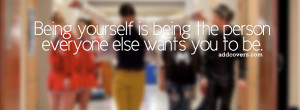 Be yourself Facebook Covers for your FB timeline profile! Download Now ...