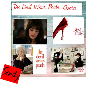 Devil Wears Prada is one of my favourite films. Here are some quotes ...