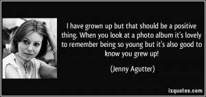have grown up but that should be a positive thing. When you look at ...