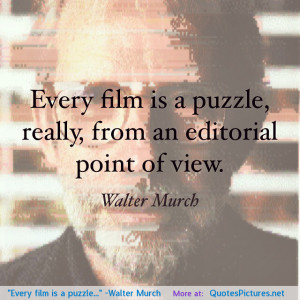 Quotes puzzle Walter Murch motivational inspirational love life quotes ...