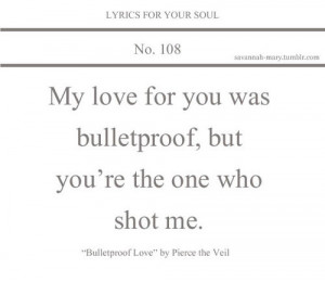 ... bulletproof love pierce the veil life quote love life love quote words