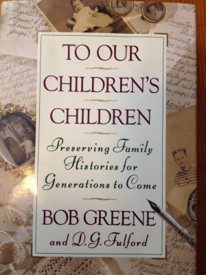 To Our Children's Children, Preserving Family Histories for ...