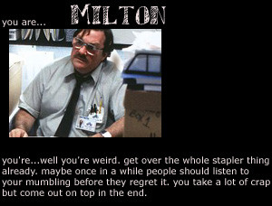 Office Space Quotes Milton Milton's heaven
