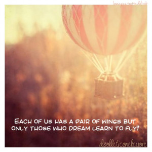 ... us has a pair of wings, but only those who dream learn to fly #quotes